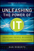 Unleashing the power of IT: bringing people, business, and technology together