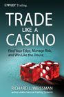 Trade like a casino: find your edge, manage risk, and win like the house