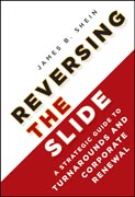 Reversing the slide: a strategic guide to turnarounds and corporate renewal