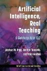 Artificial Intelligence, Real Teaching: A Guide to AI in ELT