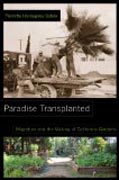 Paradise Transplanted - Migration and the Making of California Gardens