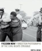 Freedom Now! - Forgotten Photographs of the Civil Rights Struggle