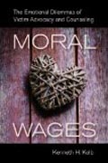 Moral Wages - The Emotional Dilemmas of Victim Advocacy and Counseling