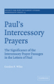 Paul's Intercessory Prayers: the significance of the Intercessory Prayer Passages in the Letters of St Paul