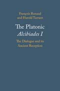 The Platonic Alcibiades I: The Dialogue and its Ancient Reception