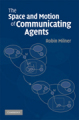 The space and motion of communicating agents