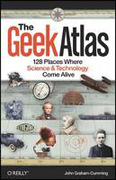 The Geek atlas: 128 places where science and technology come alive