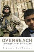 Overreach - Delusions of Regime Change in Iraq