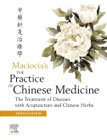 The Practice of Chinese Medicine: The Treatment of Diseases with Acupuncture and Chinese Herbs