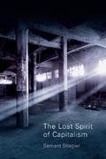 The Lost Spirit of Capitalism: Disbelief and Discredit