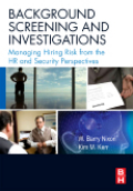 Background screening and investigations: managing hiring risk from the HR and security perspectives