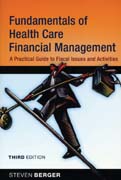 Fundamentals of health care financial management: a practical guide to fiscal issues and activities