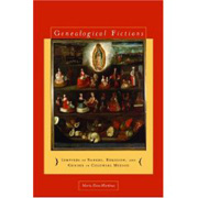 Genealogical fictions: limpieza de sangre, religion, and gender in colonial mexico