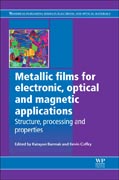 Metallic Films for Electronic, Optical and Magnetic Applications: Structure, Processing and Properties