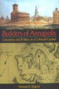 Builders of Annapolis - Enterprise and Politics in a Colonial Capital