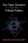 Four Open Questions for the N-Body Problem