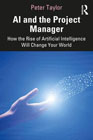 AI and the project manager: how the rise of artificial intelligence will change your world