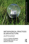 Metaphorical Practices in Architecture: Metaphors as Method and Subject in the Production of Architecture