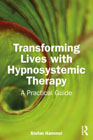 Transforming Lives with Hypnosystemic Therapy: A Practical Guide