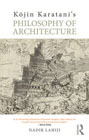 Kōjin Karatani’s Philosophy of Architecture