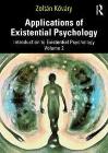 Applications of Existential Psychology: Introduction to Existential Psychology 2