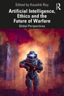 Artificial Intelligence, Ethics and the Future of Warfare: Global Perspectives