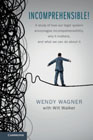 Incomprehensible!: A Study of How Our Legal System Encourages Incomprehensibility, Why It Matters, and What We Can Do About It