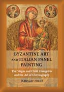 Byzantine Art and Italian Panel Painting: The Virgin and Child Hodegetria and the Art of Chrysography