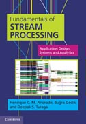 Fundamentals of Stream Processing: Application Design, Systems, and Analytics