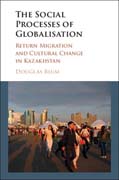 The Social Process of Globalization: Return Migration and Cultural Change in Kazakhstan