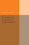 An Introduction to the Study of Integral Equations