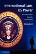 International law, us power: the united states' quest for legal security