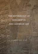 The Mythology of Kingship in Neo-Assyrian Art