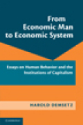 From economic man to economic system: essays on human behavior and the institutions of capitalism