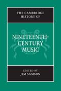 The Cambridge History of Nineteenth-Century Music