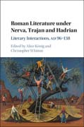 Roman Literature under Nerva, Trajan and Hadrian: Literary Interactions, AD 96–138