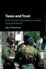 Taxes and Trust: From Coercion to Compliance in Poland, Russia and Ukraine