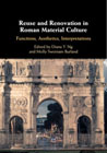 Reuse and Renovation in Roman Material Culture: Functions, Aesthetics, Interpretations