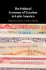 The Political Economy of Taxation in Latin America