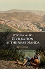 Utopia and Civilisation in the Arab Nahda