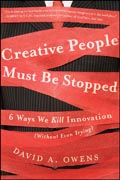 Creative people must be stopped: 6 ways we kill innovation (without even trying)