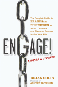 Engage: the complete guide for brands and businesses to build, cultivate, and measure success in the new web