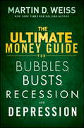 The ultimate money guide for bubbles, busts, recession and depression: protect your savings, boost your income, and grow wealthy even in the worst of times