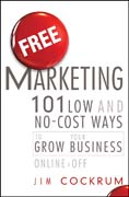 Free marketing: 101 low and no-cost ways to grow your business, online and off