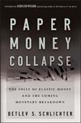 Paper money collapse: the folly of elastic money and the coming monetary breakdown