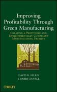 Improving profitability through green manufacturing: creating a profitable and environmentally compliant manufacturing facility