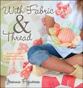 With fabric and thread: more than 20 inspired quilting and sewing patterns