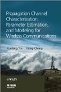 Propagation Channel Characterization, Parameter Estimation, and Modeling for Wireless Communications