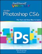 Teach yourself visually Adobe Photoshop CS6