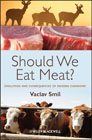 Should We Eat Meat? Evolution and Consequences of Modern Carnivory